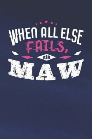 Cover of When All Else Fails Ask Maw