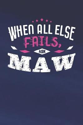 Book cover for When All Else Fails Ask Maw