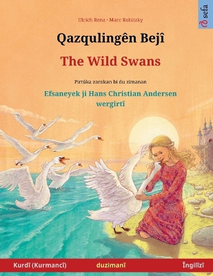 Book cover for Qazquling�n Bej� - The Wild Swans (Kurd� (Kurmanc�) - �ngil�z�)