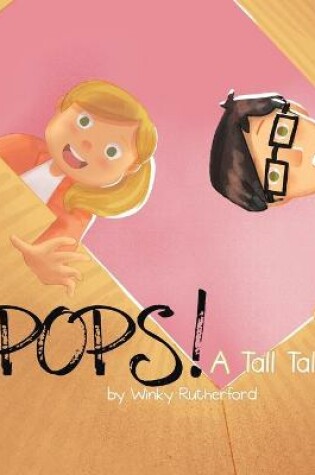 Cover of Pops! A Tall Tale by Winky Rutherford