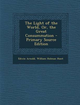 Book cover for The Light of the World, Or, the Great Consummation