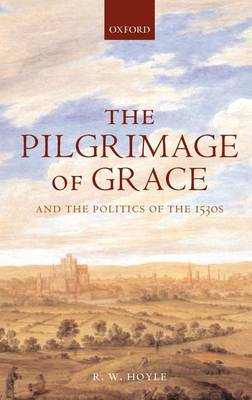 Book cover for The Pilgrimage of Grace and the Politics of the 1530s