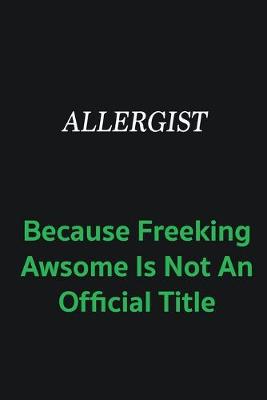 Book cover for Allergist because freeking awsome is not an official title