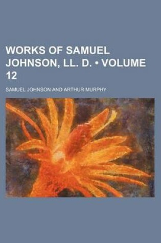 Cover of Works of Samuel Johnson, LL. D. (Volume 12)