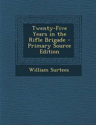 Book cover for Twenty-Five Years in the Rifle Brigade - Primary Source Edition