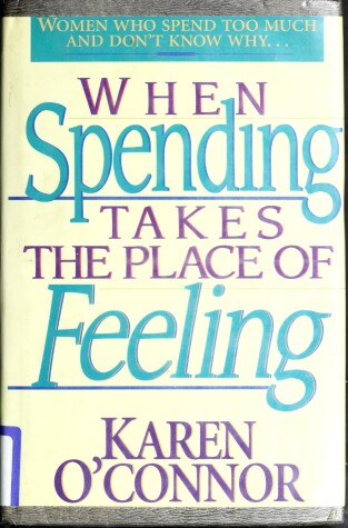 Book cover for When Spending Takes the Place of Feeling