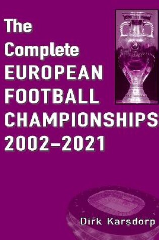 Cover of The Complete European Football Championships 2002-2021