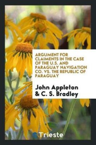 Cover of Argument for Claiments in the Case of the U.S. and Paraguay Navigation Co. vs. the Republic of Paraguay