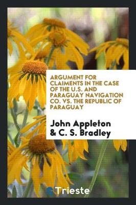 Book cover for Argument for Claiments in the Case of the U.S. and Paraguay Navigation Co. vs. the Republic of Paraguay