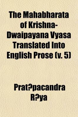 Book cover for The Mahabharata of Krishna-Dwaipayana Vyasa Translated Into English Prose (Volume 5); Drona Parva (2nd Ed. 1892)