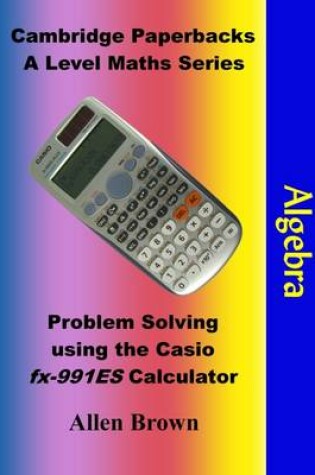 Cover of Problem Solving Using the Casio Fx-991ES Calculator: Algebra