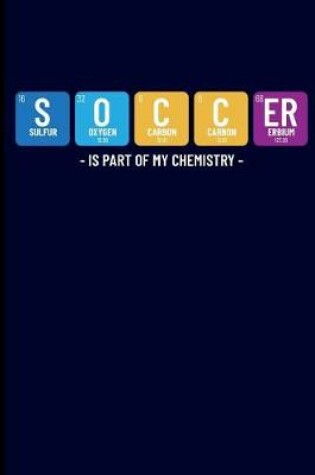 Cover of Soccer Is Part of My Chemistry