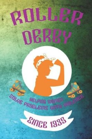 Cover of Roller Derby Helping Women Solve Problems With Violence Since 1935