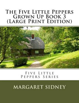 Book cover for The Five Little Peppers Grown Up Book 3