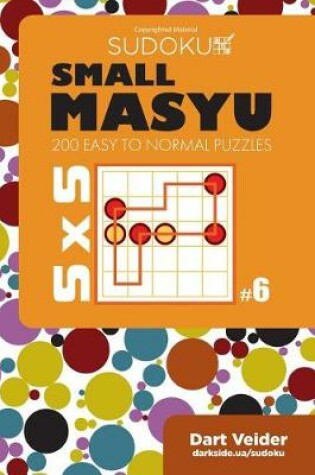 Cover of Small Masyu Sudoku - 200 Easy to Normal Puzzles 5x5 (Volume 6)