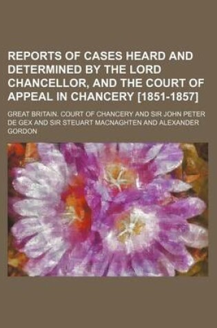 Cover of Reports of Cases Heard and Determined by the Lord Chancellor, and the Court of Appeal in Chancery [1851-1857] (Volume 6)