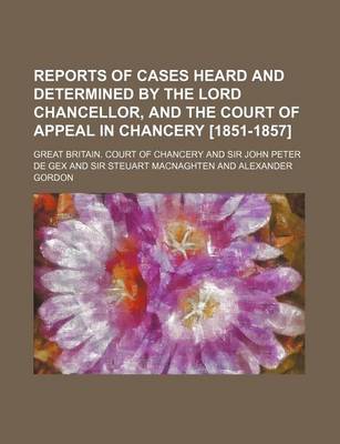 Book cover for Reports of Cases Heard and Determined by the Lord Chancellor, and the Court of Appeal in Chancery [1851-1857] (Volume 6)