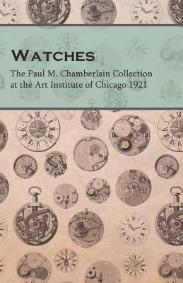 Book cover for Watches - The Paul M. Chamberlain Collection at the Art Institute of Chicago 1921