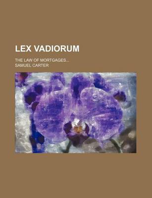 Book cover for Lex Vadiorum; The Law of Mortgages