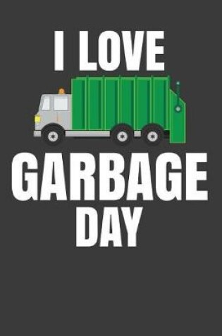 Cover of I Love Garbage Day