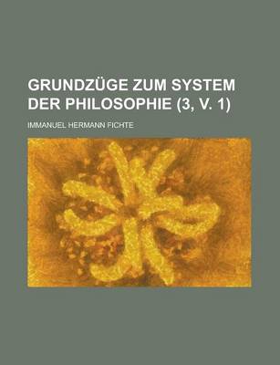 Book cover for Grundzuge Zum System Der Philosophie (3, V. 1)