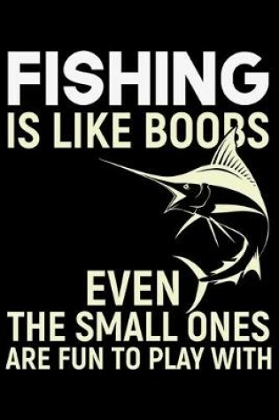 Cover of Fishing IS Like Boobs Even The Small Ones