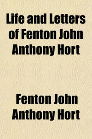 Cover of Life and Letters of Fenton John Anthony Hort