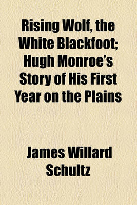 Book cover for Rising Wolf, the White Blackfoot; Hugh Monroe's Story of His First Year on the Plains
