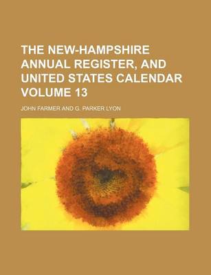 Book cover for The New-Hampshire Annual Register, and United States Calendar Volume 13