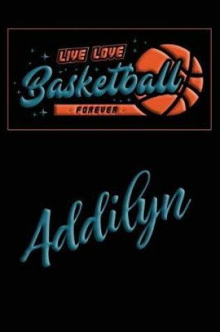Cover of Live Love Basketball Forever Addilyn