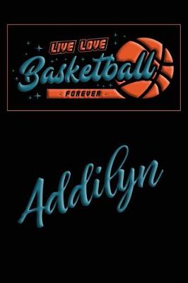 Book cover for Live Love Basketball Forever Addilyn