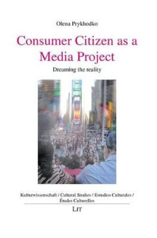 Cover of Consumer Citizen as a Media Project