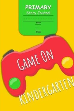 Cover of Game On Kindergarten Primary Story Journal