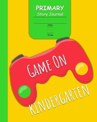 Book cover for Game On Kindergarten Primary Story Journal