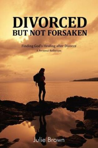 Cover of Divorced But Not Forsaken