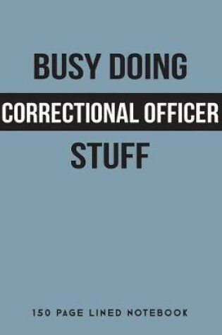 Cover of Busy Doing Correctional Officer Stuff