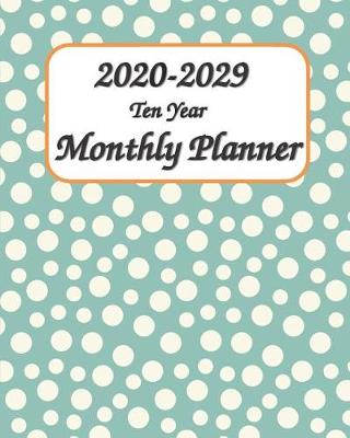 Book cover for 2020-2029 Ten Year Monthly Planner 8x10