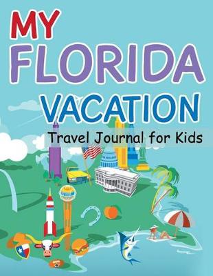 Book cover for My Florida Vacation - Travel Journal For Kids