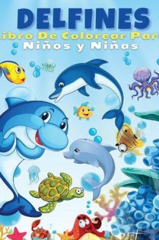 Cover of Delfines Libro De Colorear Para Niños Y Niñas