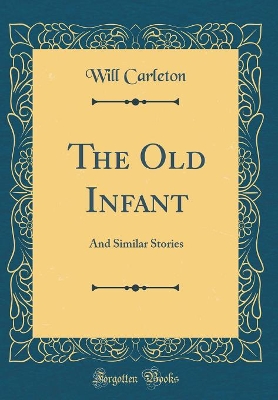 Book cover for The Old Infant: And Similar Stories (Classic Reprint)