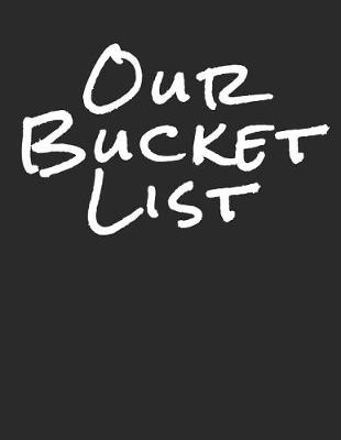 Book cover for Our Bucket List