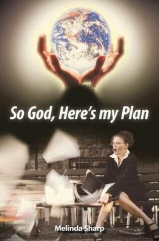 Cover of So God, Here's My Plan
