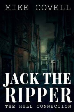 Cover of Jack the Ripper - The Hull Connection