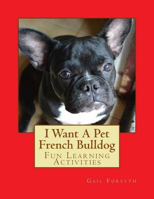 Book cover for I Want A Pet French Bulldog