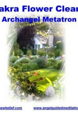 Cover of Chakra Flower Cleanse- Archangel Metatron - Meditation