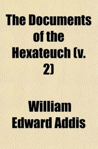 Cover of The Documents of the Hexateuch; The Deuteronomical Writers and the Priestly Documents Volume 2