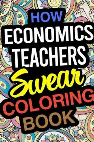 Cover of How Economics Teachers Swear Coloring Book