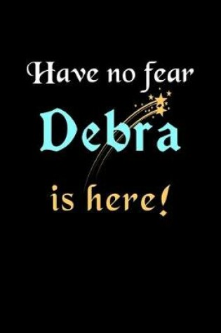 Cover of Have No Fear, Debra Is Here