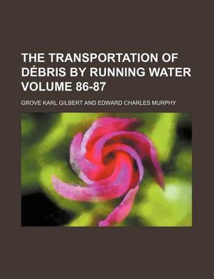 Book cover for The Transportation of Debris by Running Water Volume 86-87