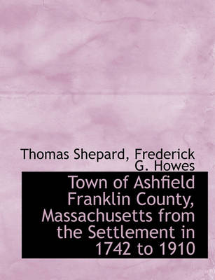 Book cover for Town of Ashfield Franklin County, Massachusetts from the Settlement in 1742 to 1910